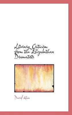 Literary Criticism from the Elizabethan Dramatists 0554734826 Book Cover