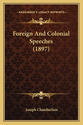 Foreign And Colonial Speeches (1897) 1166602605 Book Cover