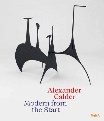 Alexander Calder: Modern from the Start 163345116X Book Cover