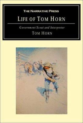 Life of Tom Horn: Government Scout and Interpreter 1589760689 Book Cover