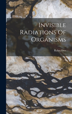 Invisible Radiations Of Organisms 1015509827 Book Cover