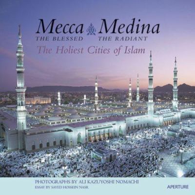 Mecca, The Blessed, Medina, The Radiant: The Ho... 089381752X Book Cover