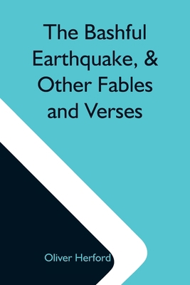The Bashful Earthquake, & Other Fables And Verses 9354591469 Book Cover
