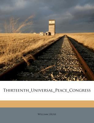 Thirteenth_universal_peace_congress 1245204440 Book Cover