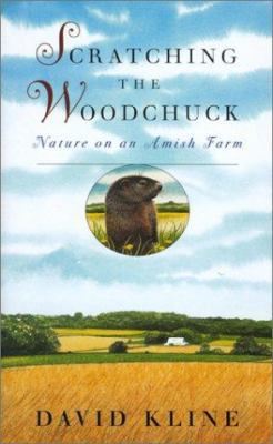 Scratching the Woodchuck: Nature on an Amish Farm 0820319384 Book Cover