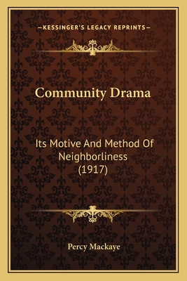 Community Drama: Its Motive And Method Of Neigh... 1165369400 Book Cover