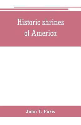 Historic shrines of America: being the story of... 9353802091 Book Cover