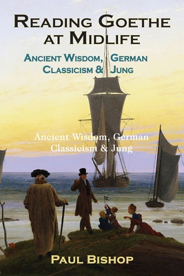 Reading Goethe at Midlife: Ancient Wisdom, Germ... 1630518581 Book Cover