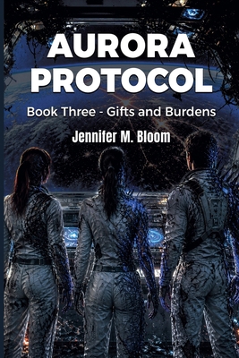 Aurora Protocol: Book Three - Gifts and Burdens B0GZSFL2NR Book Cover