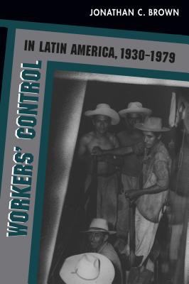 Workers' Control in Latin America, 1930-1979 0807823627 Book Cover