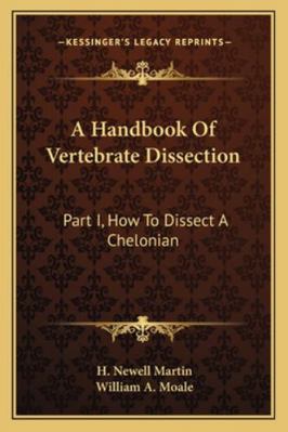 A Handbook Of Vertebrate Dissection: Part I, Ho... 1163256552 Book Cover