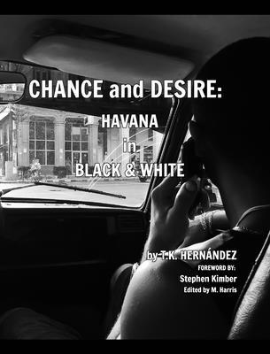 Chance and Desire: Havana in Black & White 1777136482 Book Cover