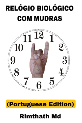 Relógio Biológico com Mudras: Portuguese Edition [Portuguese] B0FQ5DS8BP Book Cover