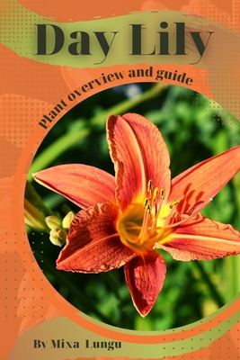 Day Lily: Plant overview and guide B0C5P5K53D Book Cover