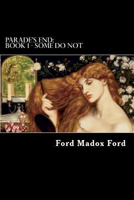 Parade's End: Book 1 - Some Do Not 1479242985 Book Cover