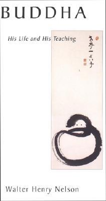 Buddha: His Life and Teaching 1585420018 Book Cover