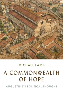 A Commonwealth of Hope: Augustine's Political T... 0691226342 Book Cover