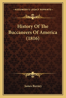 History Of The Buccaneers Of America (1816) 116390905X Book Cover