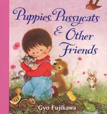 Puppies, Pussycats & Other Friends 1402768230 Book Cover