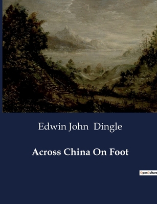 Across China On Foot: A Journey Through the Hea... B0CSVL9SVN Book Cover