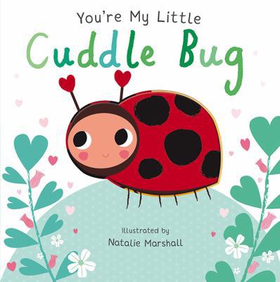 Youre My Little Cuddle Bug 1848576528 Book Cover