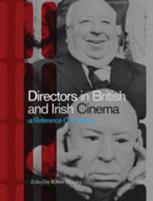 Directors in British and Irish Cinema: A Refere... 1844571254 Book Cover