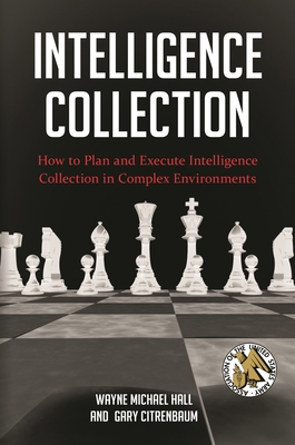 Intelligence Collection: How To Plan and Execut... 0313398178 Book Cover