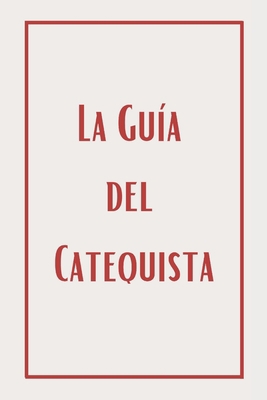 La Guía del Catequista [Spanish] B0BLGG7M68 Book Cover