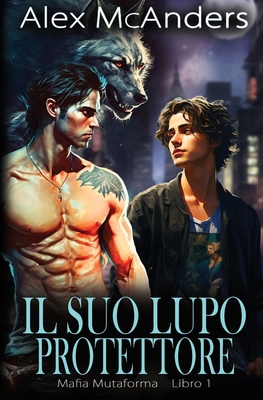 Il Suo Lupo Protettore: MM Wolf Shifter Storia ... [Italian] 1088229212 Book Cover