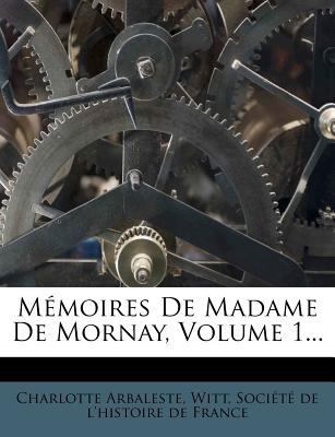 M?moires De Madame De Mornay, Volume 1... [French] 1274463300 Book Cover