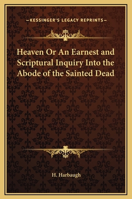 Heaven Or An Earnest and Scriptural Inquiry Int... 1169314635 Book Cover