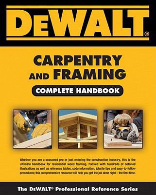DEWALT Carpentry and Framing Complete Handbook ... 1111136130 Book Cover