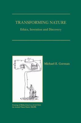 Transforming Nature: Ethics, Invention and Disc... 1461375894 Book Cover