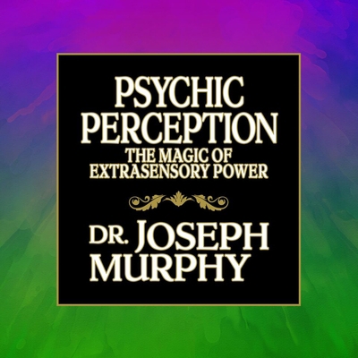 Psychic Perception: The Magic of Extrasensory P... 1469037289 Book Cover