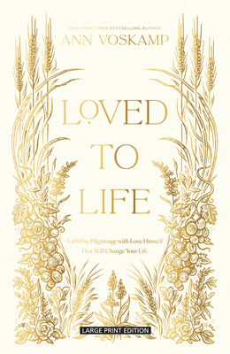 Loved to Life: A 40-Day Pilgrimage with Love Hi... [Large Print] 1420525913 Book Cover