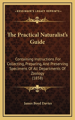 The Practical Naturalist's Guide: Containing In... 1169051944 Book Cover