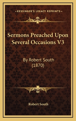 Sermons Preached Upon Several Occasions V3: By ... 1168267749 Book Cover