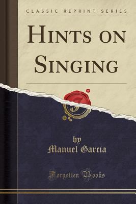 Hints on Singing (Classic Reprint) 1331821991 Book Cover