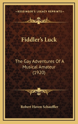 Fiddler's Luck: The Gay Adventures of a Musical... 1164751573 Book Cover