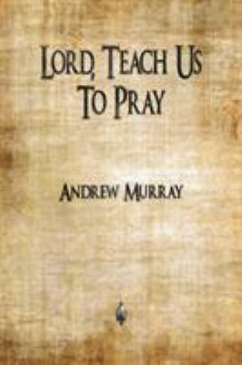 Lord, Teach Us To Pray 1603867627 Book Cover
