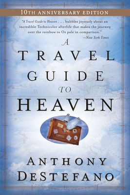 A Travel Guide to Heaven: 10th Anniversary Edition 0385509898 Book Cover