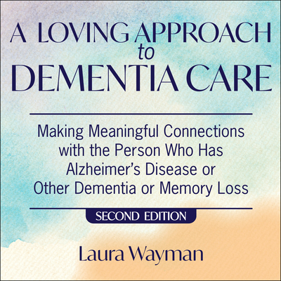 A Loving Approach to Dementia Care, 2nd Edition... 1684575753 Book Cover