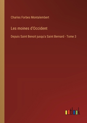 Les moines d'Occident: Depuis Saint Benoit jusq... [French] 3385012643 Book Cover