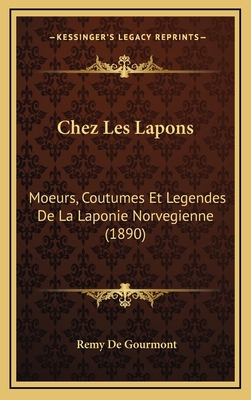 Chez Les Lapons: Moeurs, Coutumes Et Legendes d... [French] 116776773X Book Cover