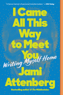 I Came All This Way to Meet You: Writing Myself... 006303980X Book Cover