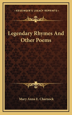 Legendary Rhymes and Other Poems 1163664898 Book Cover