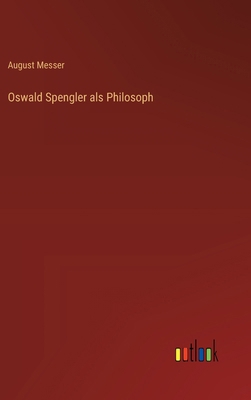 Oswald Spengler als Philosoph [German] 3368386301 Book Cover