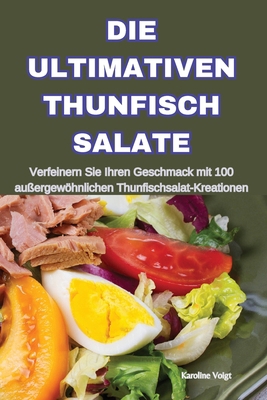 Die Ultimativen Thunfisch Salate [German] 1836115423 Book Cover