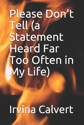 Please Don't Tell (a Statement Heard Far Too Of... 1500775819 Book Cover