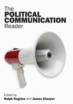 The Political Communication Reader 0415359368 Book Cover